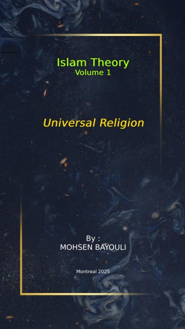 Universal Religion (Islam Theory, #1) - Mohsen EL Bayouli