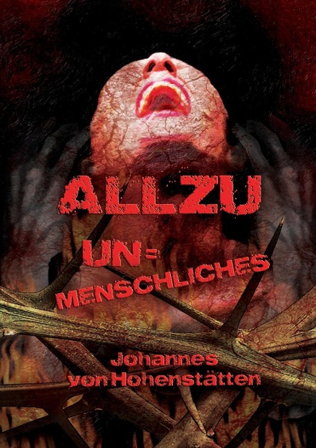 Allzu Unmenschliches - Johannes H. von Hohenstätten