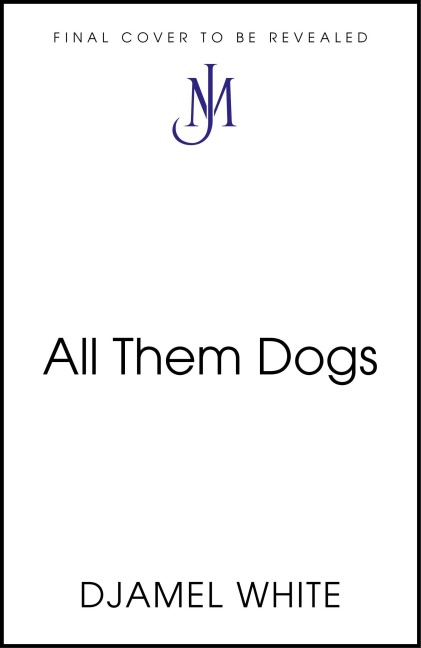 All Them Dogs - Djamel White