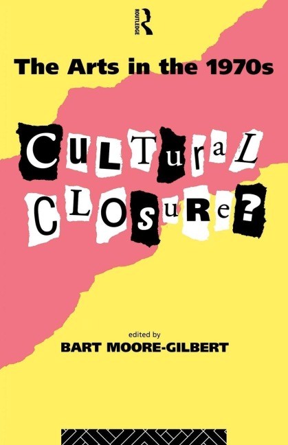 The Arts in the 1970s - Bart Moore-Gilbert