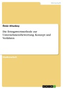 Cover-Bild zum Titel 'Die Ertragswertmethode zur Unternehmensbewertung. Konzept und Verfahren' von 'Ömür Altunbey'