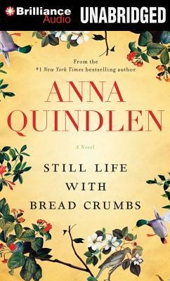 Still Life with Bread Crumbs - Anna Quindlen