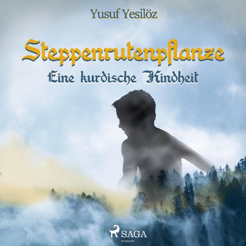 Steppenrutenpflanze - Eine kurdische Kindheit (Ungekürzt) - Yusuf Yesilöz