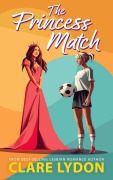 Cover-Bild zum Titel 'The Princess Match' von 'Clare Lydon'