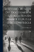 Cover-Bild zum Titel 'Histoire Critique Des Doctrines De L'éducation En France Depuis Le Seizième Siècle' von 'Gabriel Compayré'