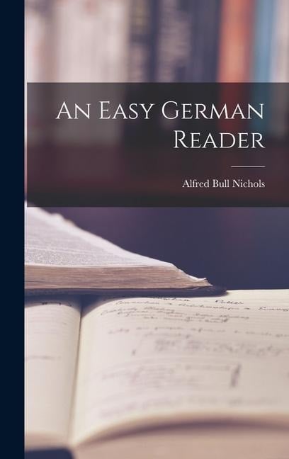 An Easy German Reader - Alfred Bull Nichols