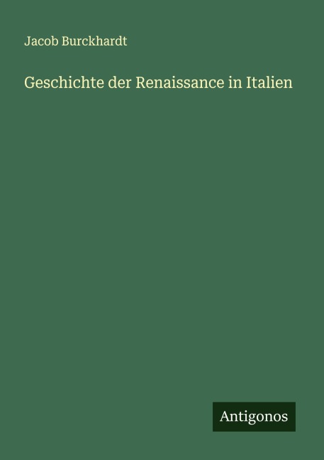 Geschichte der Renaissance in Italien - Jacob Burckhardt