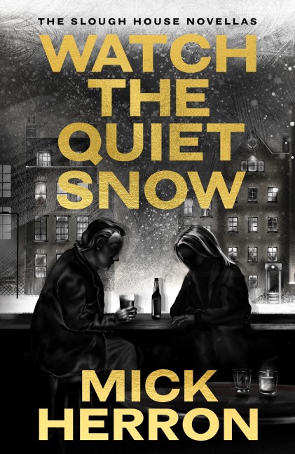 Watch the Quiet Snow - Mick Herron