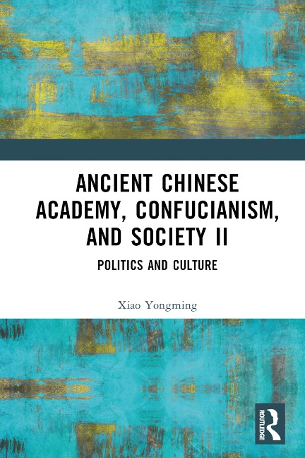 Ancient Chinese Academy, Confucianism, and Society II - Xiao Yongming