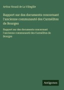 Cover-Bild zum Titel 'Rapport sur des documents concernant l'ancienne communauté des Carmélites de Bourges' von 'Arthur Nouail de La Villegille'