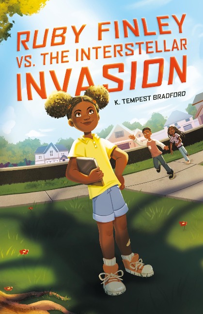 Ruby Finley vs. the Interstellar Invasion - K Tempest Bradford