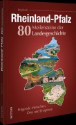 Cover-Bild zum Titel 'Rheinland-Pfalz. 80 Meilensteine der Landesgeschichte' von 'Jörg Koch'