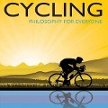 Cycling - Philosophy for Everyone Lib/E: A Philosophical Tour de Force - Lennard Zinn, Fritz Allhoff