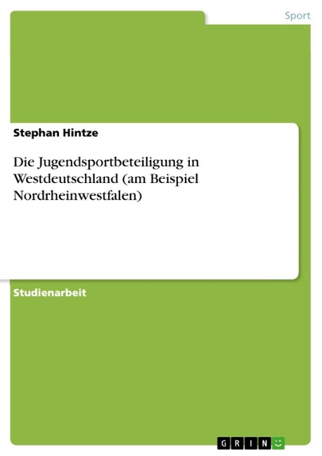 Die Jugendsportbeteiligung in Westdeutschland (am Beispiel Nordrheinwestfalen) - Stephan Hintze