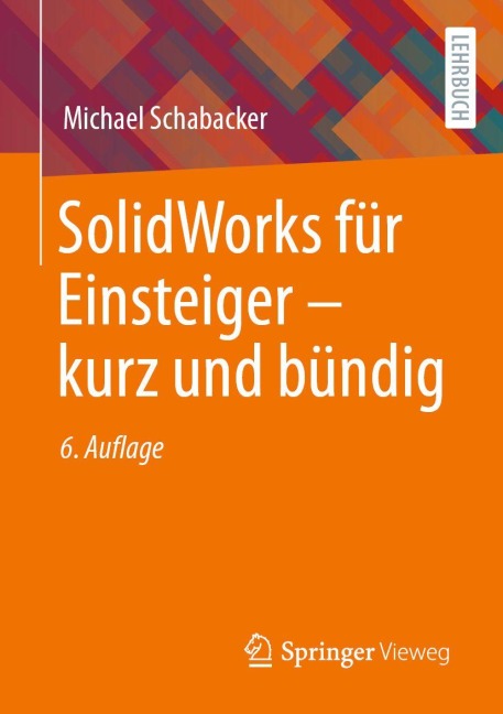SolidWorks für Einsteiger ¿ kurz und bündig - Michael Schabacker