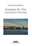 Cover-Bild zum Titel 'Bambaska Bir Ülke Amerikaya Yolculuk' von 'Gülten Dayioglu'