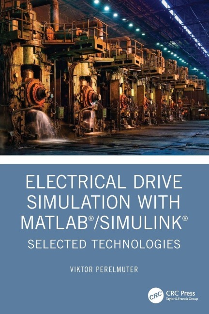 Electrical Drive Simulation with MATLAB/Simulink - Viktor Perelmuter