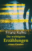 Cover-Bild zum Titel 'Franz Kafka: Die wichtigsten Erzählungen eines Genies' von 'Franz Kafka'
