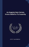 Cover-Bild zum Titel 'An Inquiry Into Certain Errors Relative To Insanity' von 'George Man Burrows'