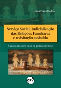 Serviço social, judicialização das relações familiares e a visitação assistida - Luciana Prates Cordeiro