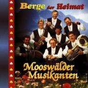 Berge Der Heimat - Mooswälder Musikanten