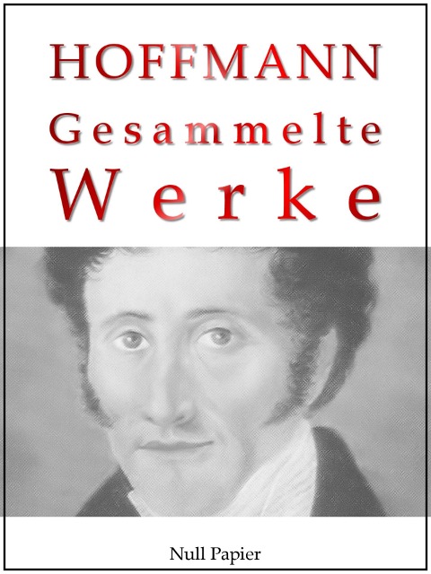 E. T. A. Hoffmann - Gesammelte Werke - E. T. A. Hoffmann