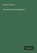 Cover-Bild zum Titel 'Des tumeurs des paupières' von 'Hippolyte Thomas'