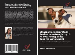 Cover-Bild zum Titel 'Znaczenie interpretacji bada¿ hematologicznych w codziennej pracy lekarza weterynarii' von 'Mayra Meneguelli'