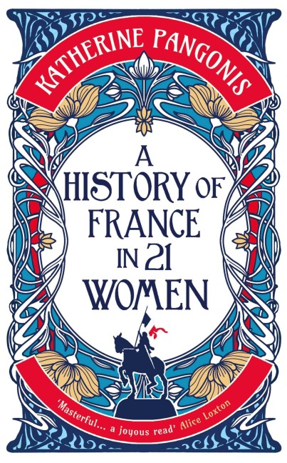 A History of France in 21 Women - Katherine Pangonis
