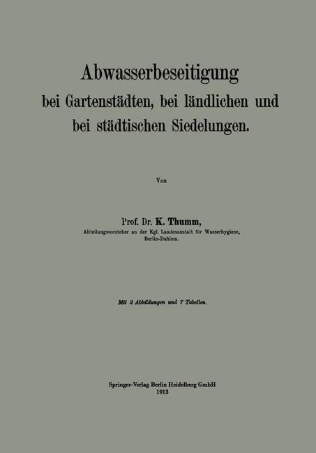 Abwasserbeseitigung bei Gartenstädten, bei ländlichen und bei städtischen Siedelungen - Karl Thumm