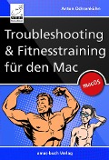Troubleshooting und Fitnesstraining für den Mac - Anton Ochsenkühn