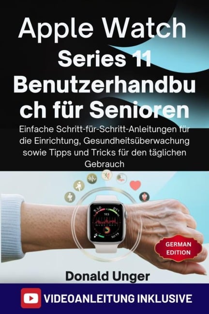 Apple Watch Series 11 Benutzerhandbuch für Senioren - Donald Unger