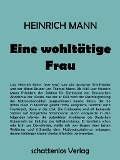 Cover-Bild zum Titel 'Eine wohltätige Frau' von 'Heinrich Mann'