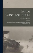 Cover-Bild zum Titel 'Inside Constantinople; a Diplomatist's Diary During the Dardanelles Expedition, April-September, 191' von 'Einstein Lewis David'