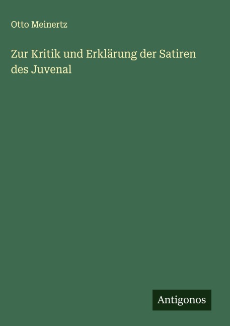 Zur Kritik und Erklärung der Satiren des Juvenal - Otto Meinertz