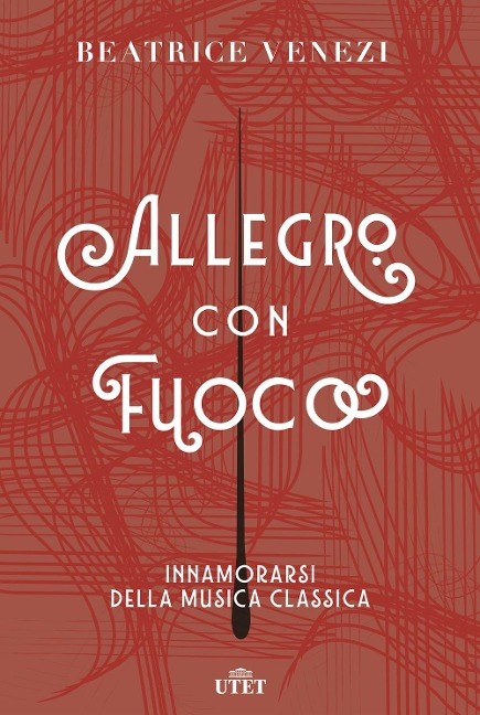 Allegro con fuoco. Innamorarsi della musica classica - Beatrice Venezi