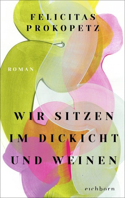 Wir sitzen im Dickicht und weinen - Felicitas Prokopetz