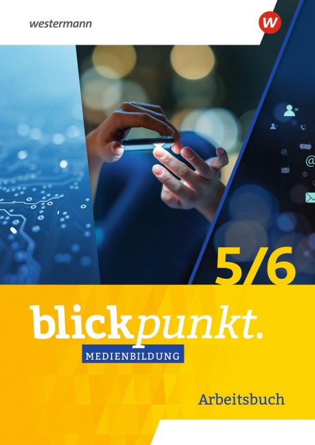Blickpunkt Medienbildung. Arbeitsbuch 5/6 - 