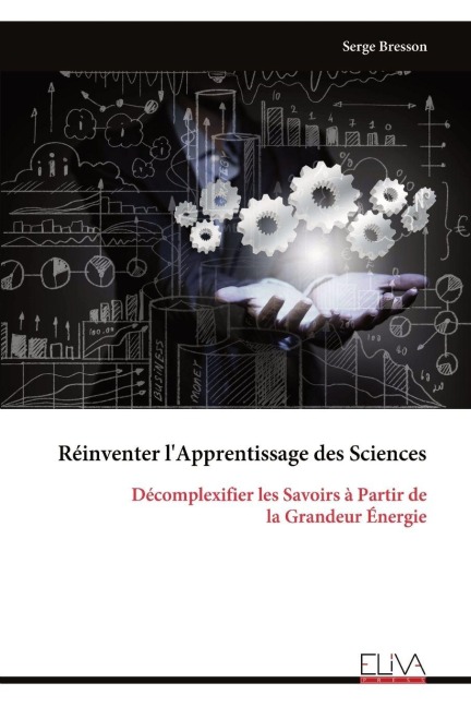Réinventer l'Apprentissage des Sciences - Serge Bresson