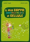 Cover-Bild zum Titel 'Il mio corpo: centomila miliardi di cellule' von 'Laurent Degos'