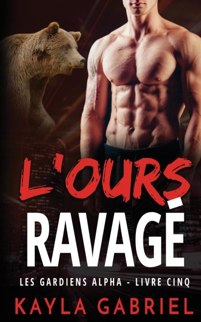L'Ours ravage¿ - Kayla Gabriel