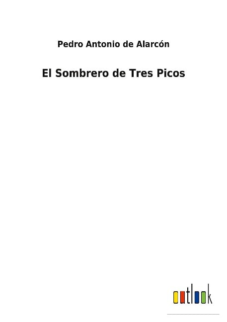 El Sombrero de Tres Picos - Pedro Antonio De Alarcón