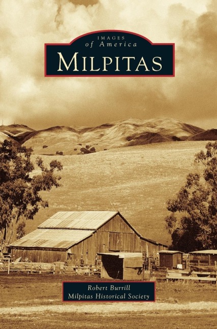 Milpitas - Robert L. Burrill, Milpitas Historical Society, The Milpitas Historical Society