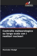 Controllo meteorologico su larga scala con i reattori nucleari - Moninder Modgil