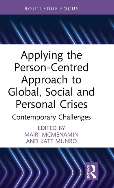 Applying the Person-Centred Approach to Global, Social and Personal Crises - 