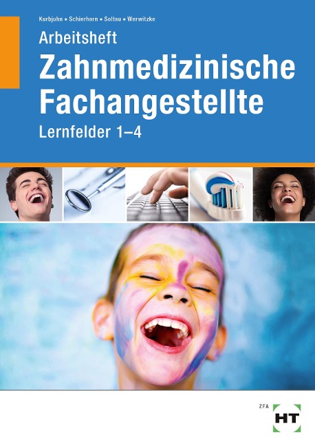 Arbeitsheft Zahnmedizinische Fachangestellte. Lernfelder 1- 4 - Sabine Werwitzke, Monika Schierhorn, Stefan Kurbjuhn, Eike Soltau