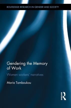 Gendering the Memory of Work - Maria Tamboukou