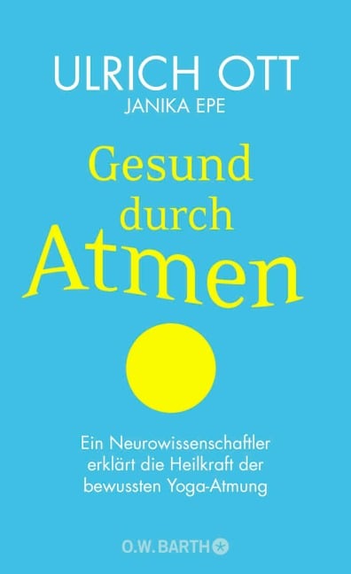 Gesund durch Atmen - Ulrich Ott, Janika Epe