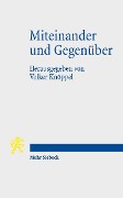 Miteinander und Gegenüber - 