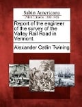 Cover-Bild zum Titel 'Report of the Engineer of the Survey of the Valley Rail Road in Vermont.' von 'Alexander Catlin Twining'